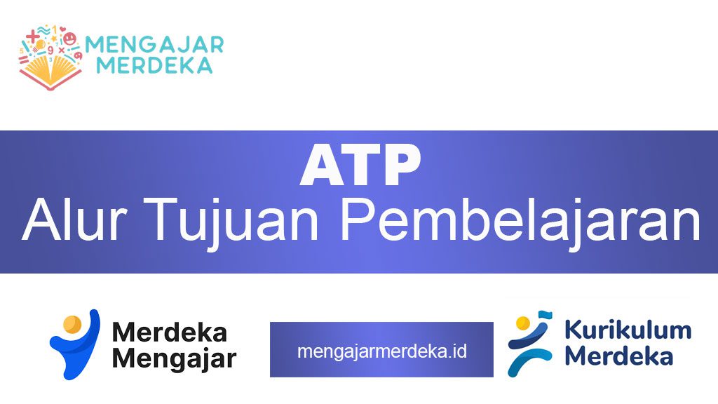 Apa Itu ATP dalam Kurikulum Merdeka? Panduan Lengkap dan Praktis untuk Guru