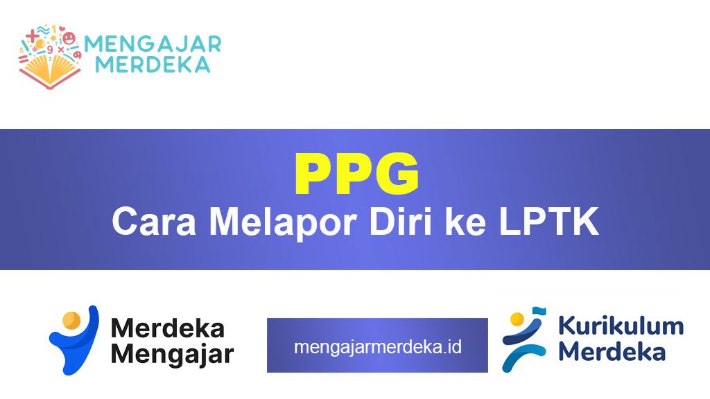 Cara Melapor Diri ke LPTK Setelah Lulus PPG dengan Praktik Tepat dan Aman