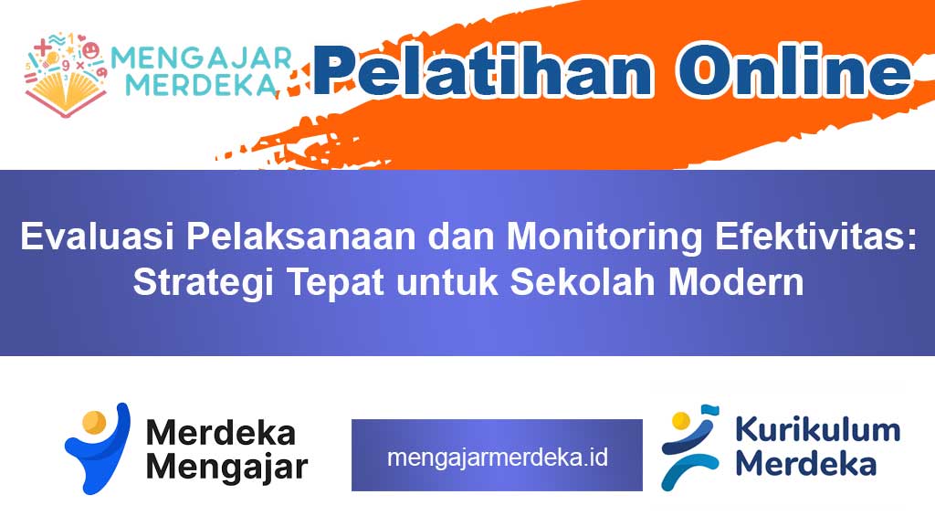 Evaluasi Pelaksanaan dan Monitoring Efektivitas: Strategi Tepat untuk Sekolah Modern