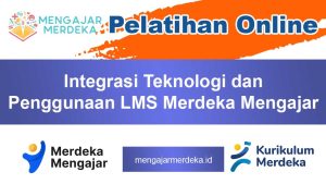 Integrasi Teknologi dan Penggunaan LMS Merdeka Mengajar