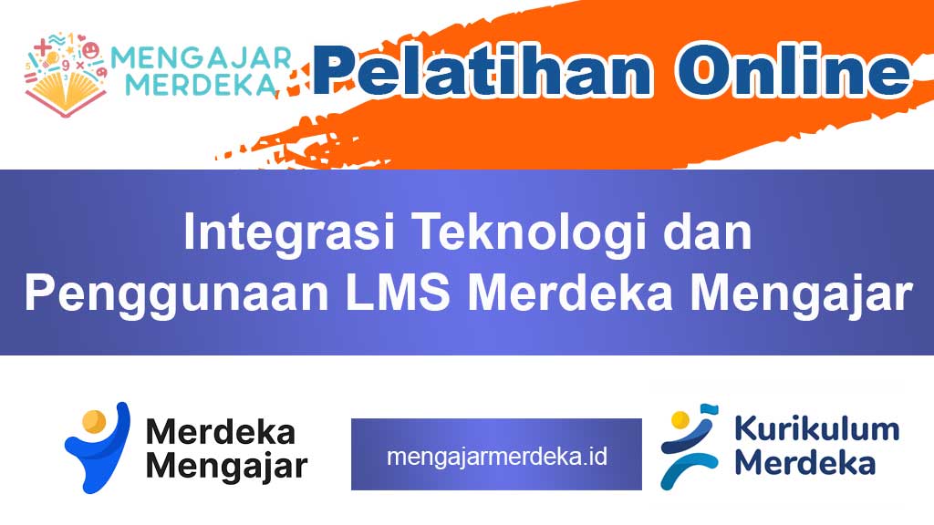 Integrasi Teknologi dan Penggunaan LMS Merdeka Mengajar: Panduan Praktis untuk Guru