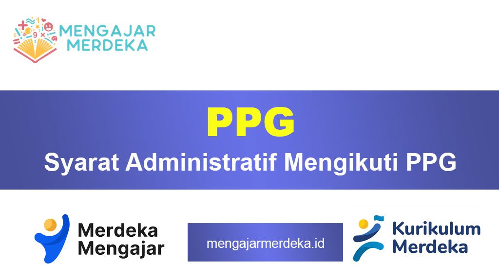 Syarat Administratif Mengikuti PPG: Panduan Lengkap untuk Guru 2025