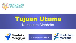 Tujuan-Utama-Kurikulum-Merdeka Tujuan Utama Kurikulum Merdeka