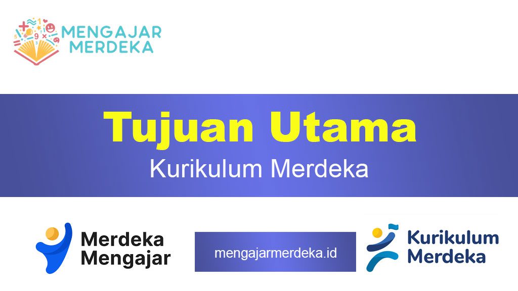 Tujuan Utama Kurikulum Merdeka: Transformasi Pendidikan Indonesia yang Lebih Bermakna