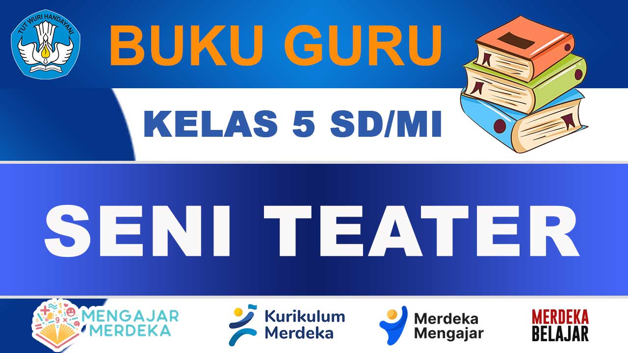 Buku Guru Seni Teater Kelas 5 SD/MI Kurikulum Merdeka