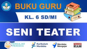 Buku Guru Seni Teater Kelas 6