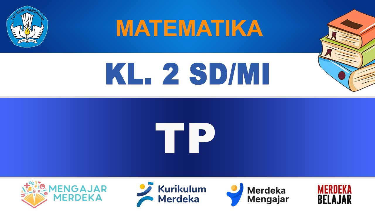 TP Matematika Kelas 2 SD/MI Edisi Terbaru Kurikulum Merdeka