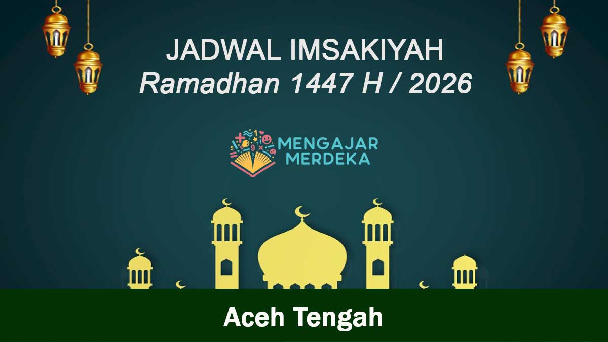 Jadwal Imsakiyah Kabupaten Aceh Tengah Ramadhan 1447 H 2026 M