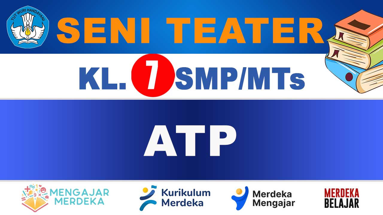 ATP Seni Teater Kelas 7 SMP/MTs
