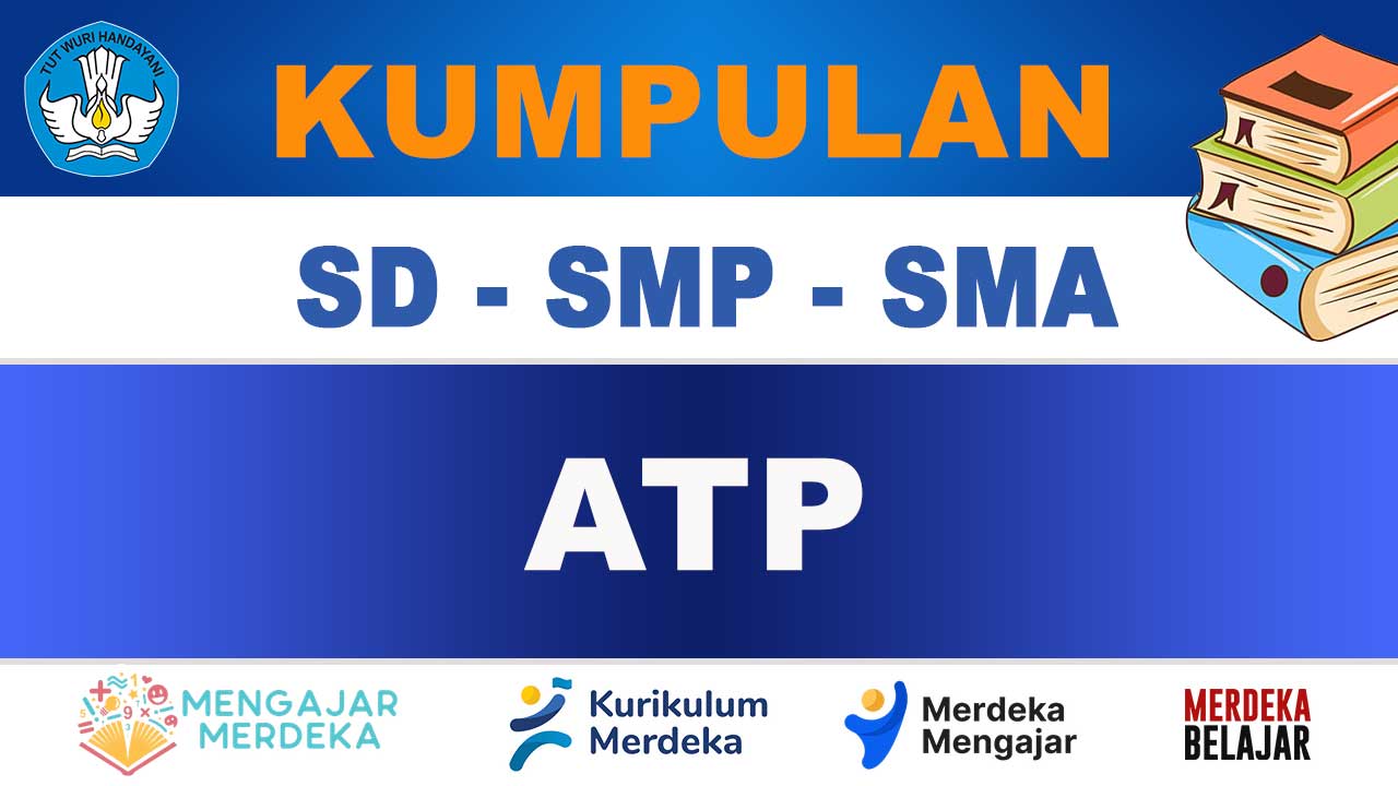 Kumpulan ATP (Alur Tujuan Pembelajaran) Kelas 1 Sampai Kelas 12 dan Semua Mata Pelajaran